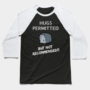 Hugs Permitted... But Not Recommended!! Baseball T-Shirt